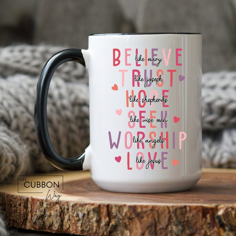 Believe Trust Hope Seek Worship Love Mug