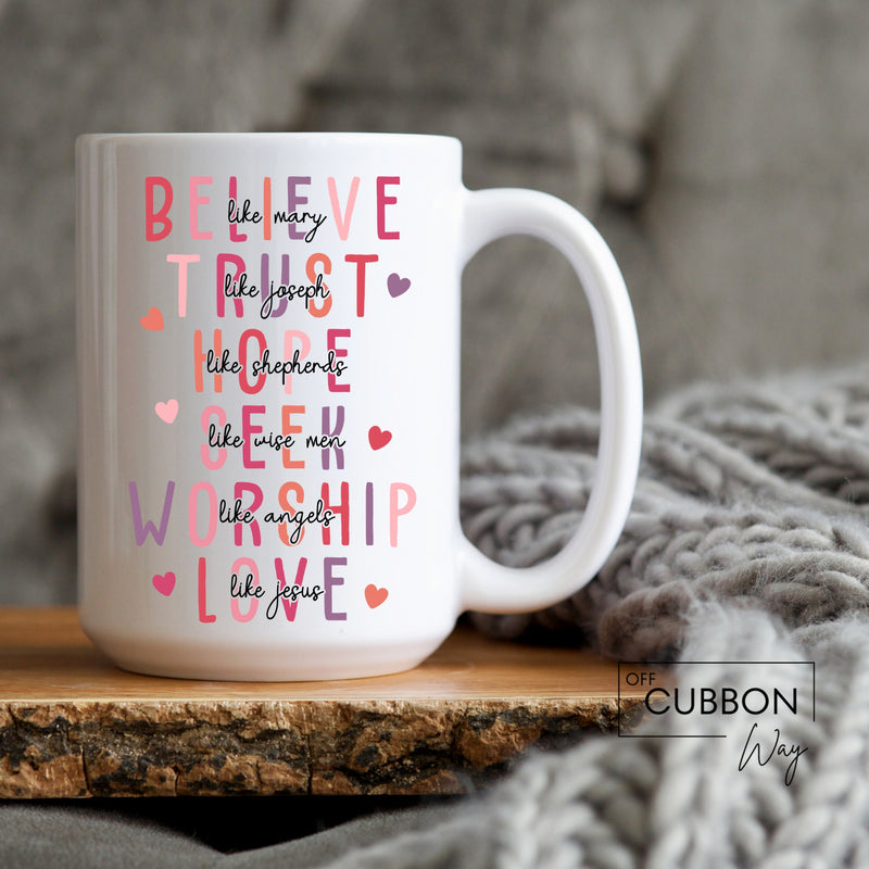 Believe Trust Hope Seek Worship Love Mug