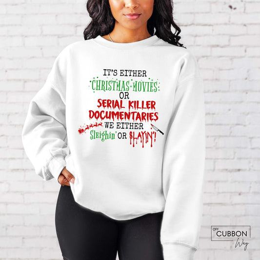 Christmas Movies OR Serial Killer Documentaries Sweatshirt