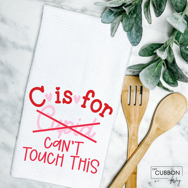 C is for Can't Touch This Kitchen Tea Towel