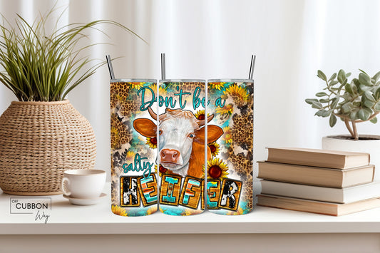 Don't Be A Salty Heifer Tumbler