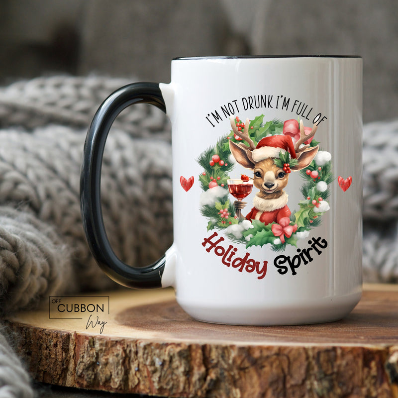 I'm Not Drunk I'm Full Of Holiday Spirit Mug