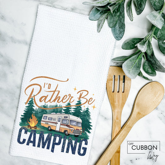 I'd Rather Be Camping Kitchen Tea Towel