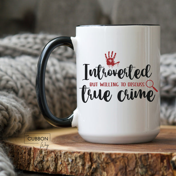 Introverted But Willing to Discuss True Crime Mug