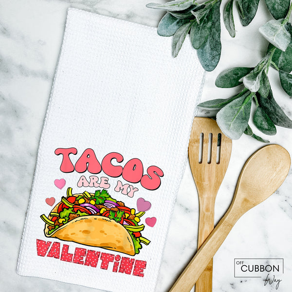 Tacos Are My Valentine Kitchen Tea Towel